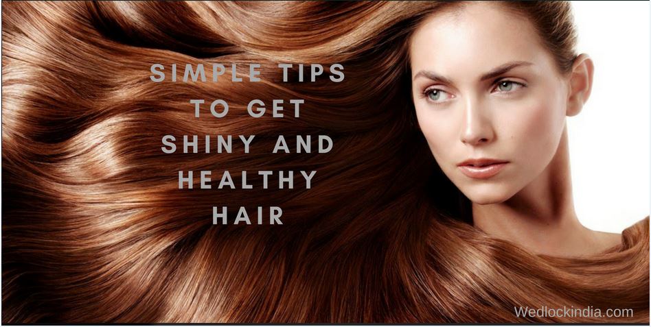 Simple Tips to Get Shiny and Healthy Hair 